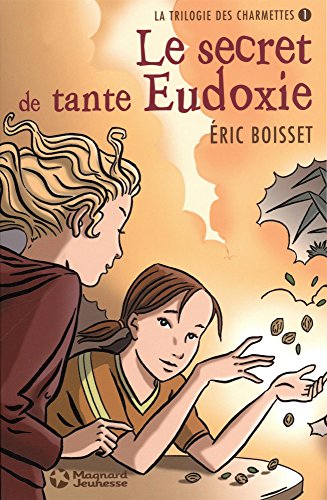 La trilogie des charmettes. Tome 1: Le secret de tante Eudoxie