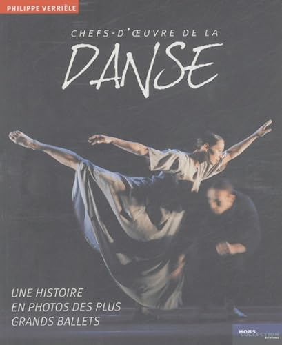 Chefs-d'oeuvre de la danse: Une histoire en photos des plus grands ballets