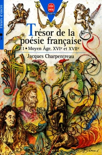 Trésor de la poésie française: 1. Moyen Age, XVIe et XVIIe siècles