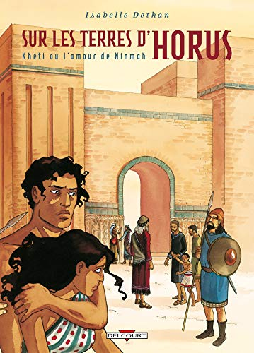 Sur les terres d'Horus. Tome 5: Kheti ou l'amour de Ninmah