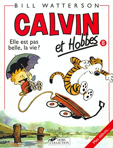 Calvin et Hobbes : Elle est pas belle, la vie ?
