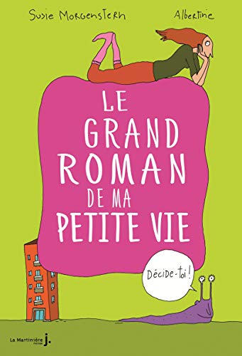 Le grand roman de ma petite vie : décide toi !