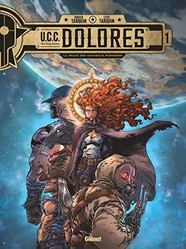 UCC Dolores , Tome 1 :La Trace des nouveaux pionniers