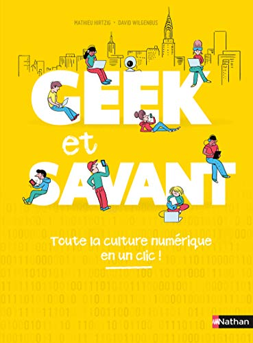 Geek et savant : toute le culture numérique en un clic !