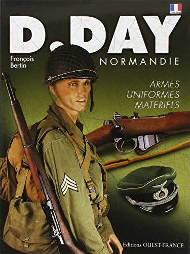 D DAY Normandie : armes, uniformes, matériels
