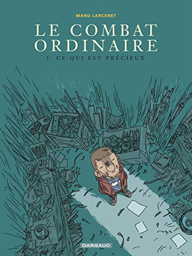 Le combat ordinaire tome 3 : ce qui est précieux