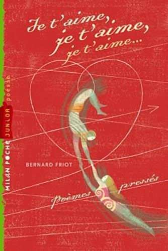 Je t'aime, je t'aime, je t'aime... : Poèmes pressés