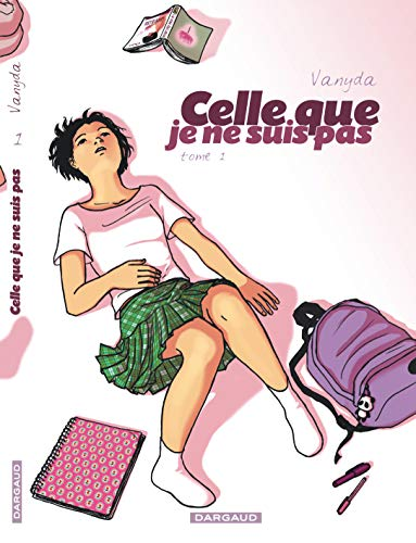 Celle que je ne suis pas, tome 1