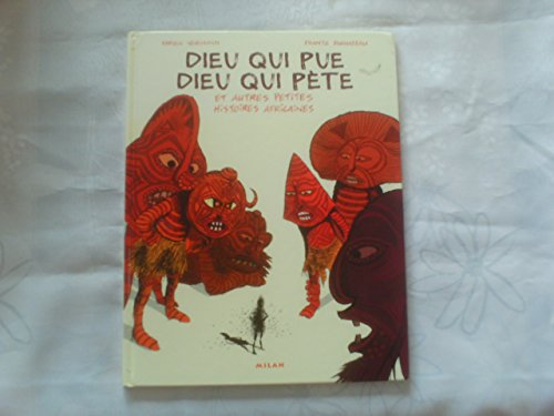 Dieu qui pue, dieu qui pète et autres petites histoires africaines