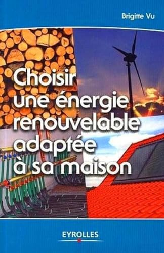 Choisir une énergie renouvelable adaptée à sa maison