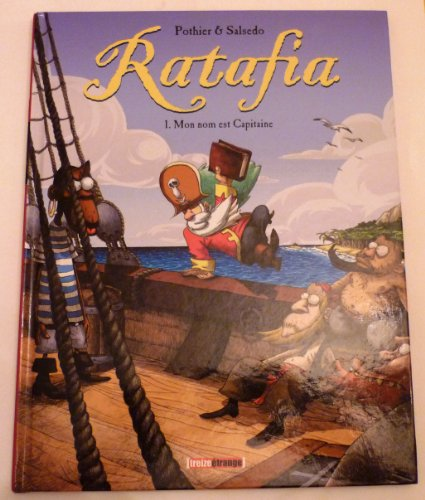 Ratafia. Tome 1 : mon nom est capitaine