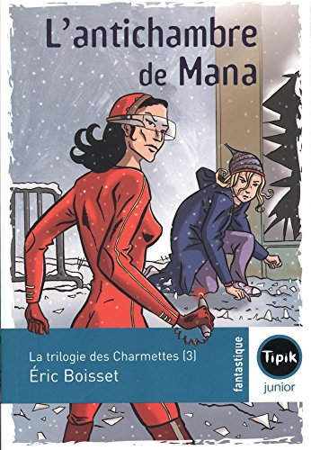 La trilogie des Charmettes, Tome 3 : L'antichambre de Mana