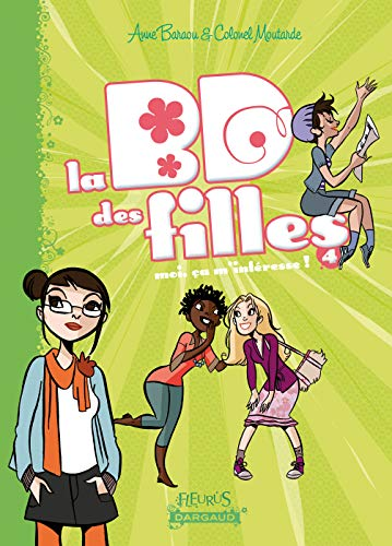 La BD des filles, Tome 4 : Moi ça m'intéresse !