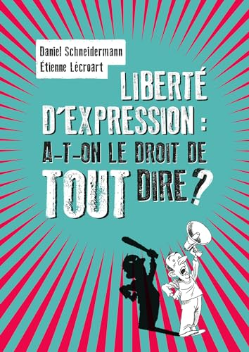 Liberté d'expression : a-t-on le droit de tout dire ?