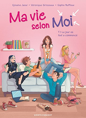 Ma vie selon moi, tome 1 : le jour où tout a commencé