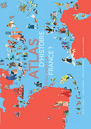 Atlas d'histoire - D'où vient la France ?
