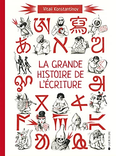 La grande histoire de l'écriture : De l?écriture cunéiforme aux émojis