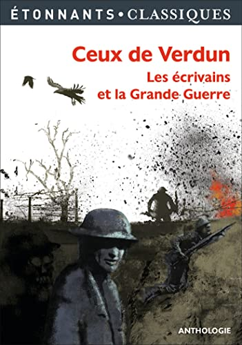 Ceux de Verdun : Les écrivains et la Grande Guerre