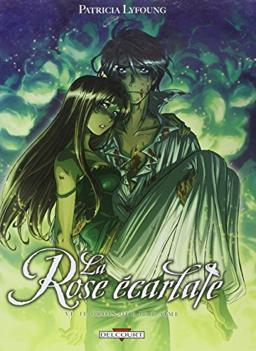 La rose écarlate, tome VI : je crois que je t'aime