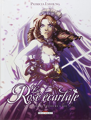 La rose écarlate, tome VII : tu seras toujours à moi