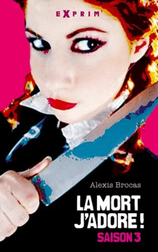La mort, j'adore Saison 3 : Arrêtez le massacre