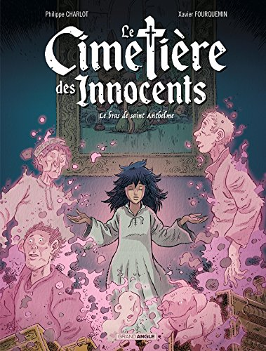 Le cimetière des innocents, tome 2 : le bras de Saiunt Anthelme