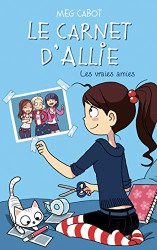 Le Carnet d'Allie - Tome 3 - Les vraies amies