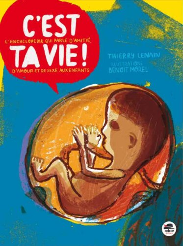 C'est ta vie : l'encyclopédie d'amitié qui parle d'amour et de sexe aux enfants