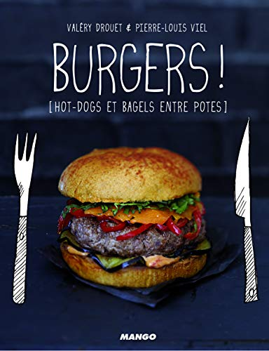 Burgers ! : Hot-dogs et bagels entre potes