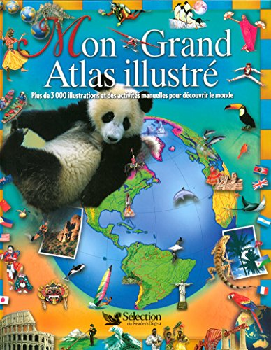 Mon grand atlas illustré :plus de 3.000 illustrations et des activités manuelles pour découvrir le monde