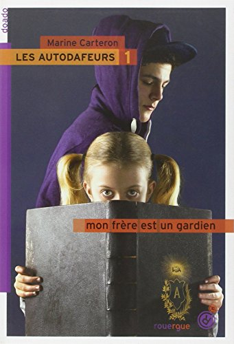 Les autodafeurs, Tome 1 : Mon frère est un gardien