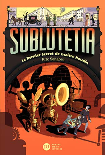 Sublutetia - Tome 2 : Le dernier secret de maître Houdin