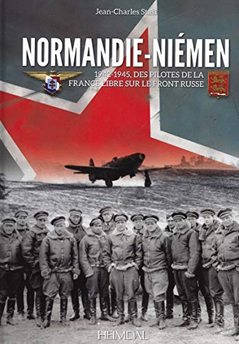 Normandie-Niéman : 1942-1945, Des Pilotes De La France Libre Sur Le Front Russe