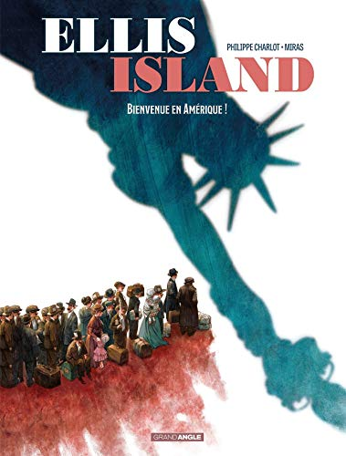 Ellis Island, tome 1 : Bienvenue en Amérique !