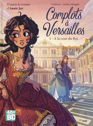 Complots à Versailles, tome 1 : A la cour du Roi