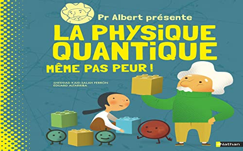 La physique quantique, même pas peur !