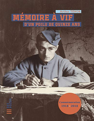 Mémoires à vif d'un poilu de quinze ans