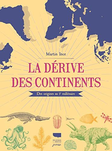 La dérive des continents, des origines au 3e millénaire