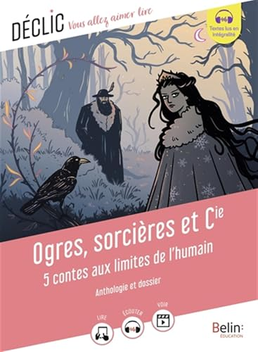Ogres, sorcières et Cie : 5 contes aux limites de l'humain : anthologie et dossier