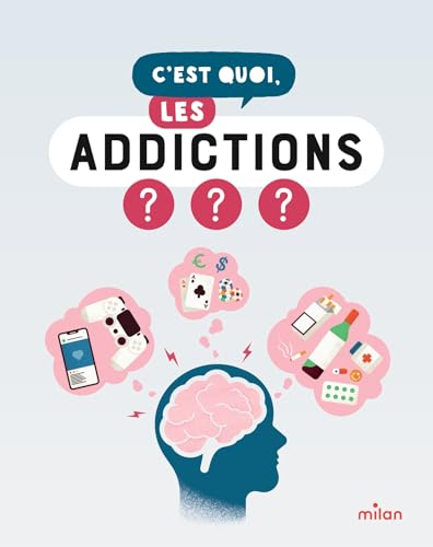 C'est quoi, les addictions ?