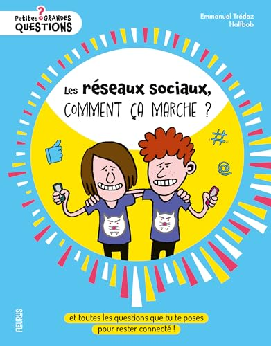Les r&eacute;seaux sociaux, comment &ccedil;a marche ? : et toutes les questions que tu te poses pour rester connect&eacute; !
