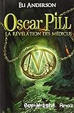 Oscar Pill - Tome 1 : La r&eacute;v&eacute;lation des M&eacute;dicus