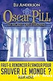 Oscar Pill - Tome 3 : Le secret des &eacute;ternels