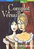 Complots &agrave; Versailles - Tome 1
