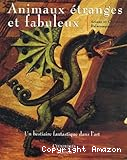 Animaux &eacute;tranges et fabuleux