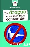 La drogue, vous &ecirc;tes tous concern&eacute;s
