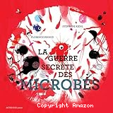 La guerre secr&egrave;te des microbes