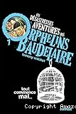 Les d&eacute;sastreuses aventures des orphelins Baudelaire, tome 1 : Tout commence mal