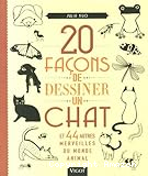 20 fa&ccedil;ons de dessiner un chat et 44 autres merveilles du monde animal
