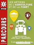 Les m&eacute;tiers de l'agriculture et de la for&ecirc;t